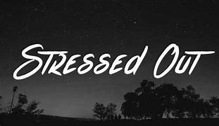 stressed out